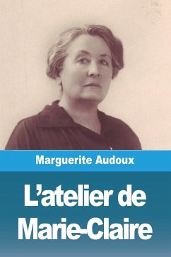 L'atelier de Marie-Claire - Audoux, Marguerite