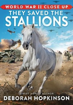 World War II Close Up: They Saved the Stallions - Hopkinson, Deborah