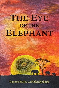 The Eye of the Elephant - Bailey, Gaynor; Roberts, Helen