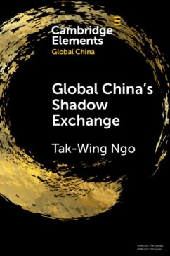 Global China's Shadow Exchange - Ngo, Tak-Wing (Universidade de Macau)