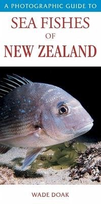 A Photographic Guide to Sea Fishes of New Zealand - Wade, Doak