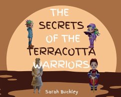 The Secrets of the Terracotta Warriors - Buckley, Sarah