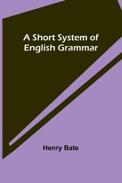A Short System of English Grammar - Bate, Henry