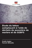 Étude du béton autoplaçant à l'aide de déchets de poussière de marbre et de GGBFS