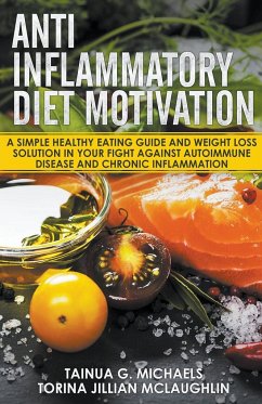 Anti Inflammatory Diet Motivation - Michaels, Tainua G.; McLaughlin, Torina Jillian