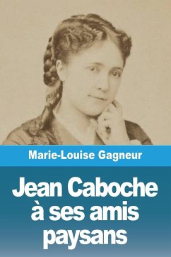 Jean Caboche à ses amis paysans - Gagneur, Marie-Louise