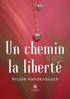 Un chemin vers la liberté - Nicole Vandenbosch