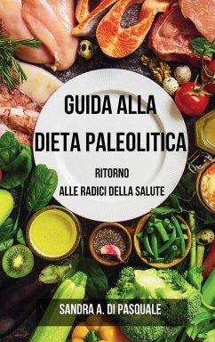 Guida alla Dieta Paleolitica - Pasquale, Sandra A Di