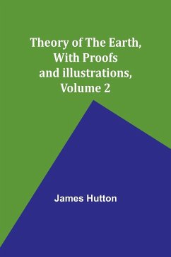 Theory of the Earth, With Proofs and Illustrations, Volume 2 - Hutton, James