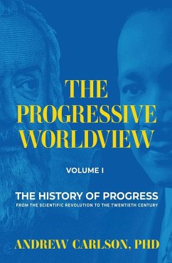 The Progressive Worldview, Volume 1 - Carlson, Andrew