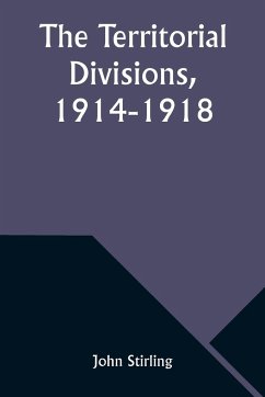 The Territorial Divisions, 1914-1918 - Stirling, John