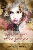 Awaken Your Divine Feminine Awaken Your Divine Feminine