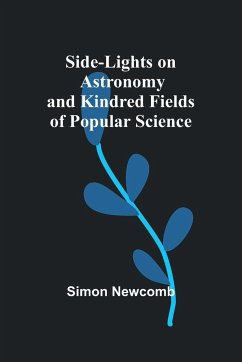 Side-Lights on Astronomy and Kindred Fields of Popular Science - Newcomb, Simon