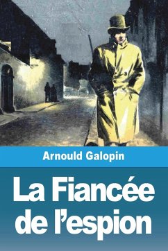 La Fiancée de l'espion - Galopin, Arnould