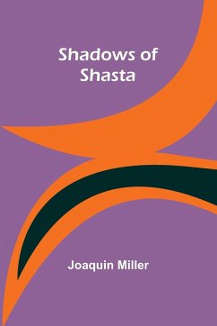 Shadows of Shasta - Miller, Joaquin