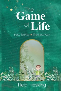 The Game of Life - How to Play, The New Way - Hosking, Heidi