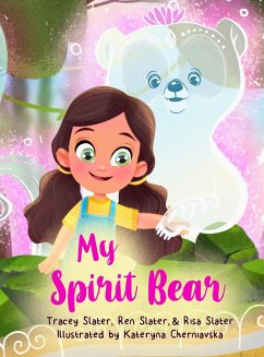 My Spirit Bear - Slater, Tracey; Slater, Ren; Slater, Risa