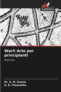 Warli Arte per principianti - Kumar, Dr. S. N.;Preseetha, K. B.