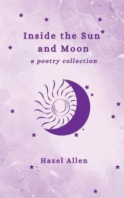 Inside the Sun and Moon - a poetry collection - Allen, Hazel