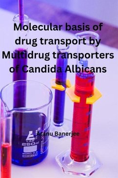 Molecular basis of Drug transport by Multidrug transporters of Candida Albicans - Banerjee, Atanu