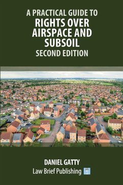 A Practical Guide to Rights Over Airspace and Subsoil - Second Edition - Gatty, Daniel