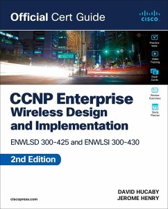 CCNP Enterprise Wireless Design Enwlsd 300-425 and Implementation Enwlsi 300-430 Official Cert Guide - Henry, Jerome; Hucaby, David