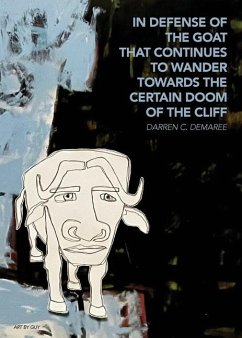 in defense of the goat that continues to wander towards the certain doom of the cliff - Demaree, Darren C