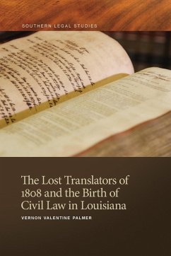 Lost Translators of 1808 and the Birth of Civil Law in Louisiana - Palmer, Vernon Valentine
