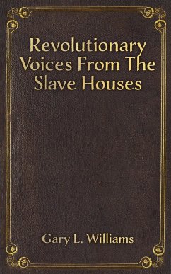 Revolutionary Voices from the Slave Houses - Williams, Gary L.