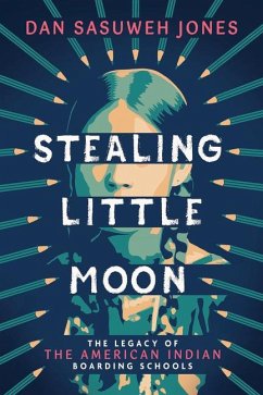 Stealing Little Moon: The Legacy of the American Indian Boarding Schools (Scholastic Focus) - Jones, Dan Sasuweh