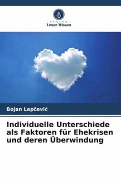 Individuelle Unterschiede als Faktoren für Ehekrisen und deren Überwindung - Lapcevic, Bojan