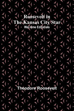 Roosevelt in the Kansas City Star - Roosevelt, Theodore