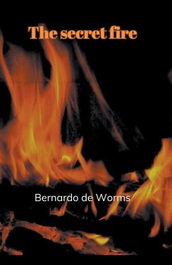 The secret fire - Worms, Bernardo de