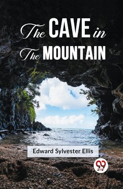 The Cave In The Mountain - Ellis, Edward Sylvester