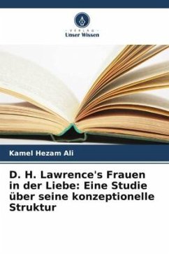 D. H. Lawrence's Frauen in der Liebe: Eine Studie über seine konzeptionelle Struktur - Ali, Kamel Hezam