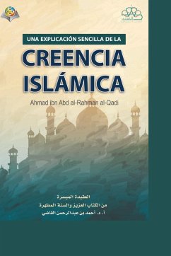 LA FE ISLÁMICA A SIMPLIFICADA - The Islamic Faith - Ahmed Ibn Abd Alrahman Alqadi