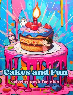 Cakes and Fun   Coloring Book for Kids   Fun and Adorable Designs for Cake-Loving Kids and Teens - Editions, Funny Fantasy