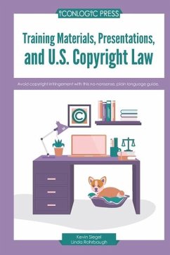 Training Materials, Presentations, and U.S. Copyright Law - Rohrbaugh, Linda Wolf; Siegel, Kevin