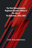 The Third Massachusetts Regiment Volunteer Militia in the War of the Rebellion, 1861-1863