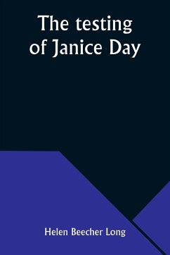 The testing of Janice Day - Long, Helen Beecher
