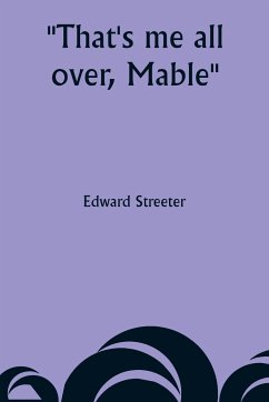 That's me all over, Mable - Streeter, Edward