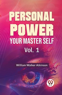 Personal Power Your Master Self Vol. 1 - Atkinson, William Walker