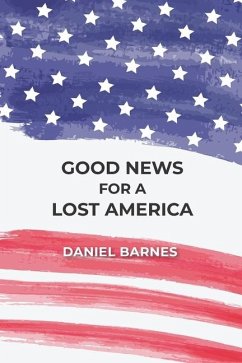 Good News for a Lost America - Barnes, Daniel