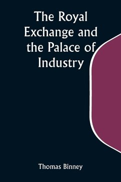 The Royal Exchange and the Palace of Industry; or, The Possible Future of Europe and the World - Binney, Thomas