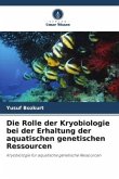 Die Rolle der Kryobiologie bei der Erhaltung der aquatischen genetischen Ressourcen