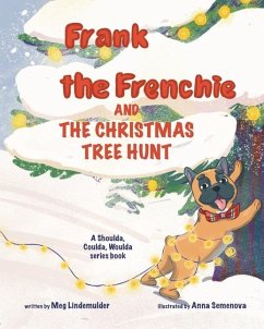 Frank the Frenchie and the Christmas Tree Hunt - Lindemulder, Meg
