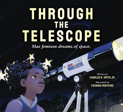 Through the Telescope: Mae Jemison Dreams of Space. - Smith Jr, Charles R