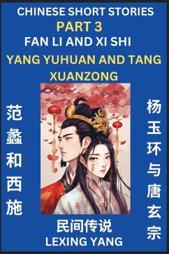 Chinese Folktales (Part 3)- Fan Li and Xi Shi & Yang Yuhuan and Tang Xuanzong, Famous Ancient Short Stories, Simplified Characters, Pinyin, Easy Lessons for Beginners, Self-learn Language & Culture - Yang, Lexing