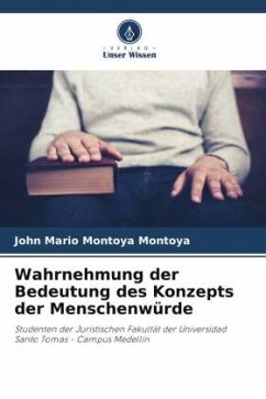 Wahrnehmung der Bedeutung des Konzepts der Menschenwürde - Montoya Montoya, John Mario