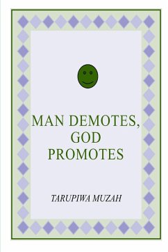 Man Demotes, God Promotes - Muzah, Tarupiwa
